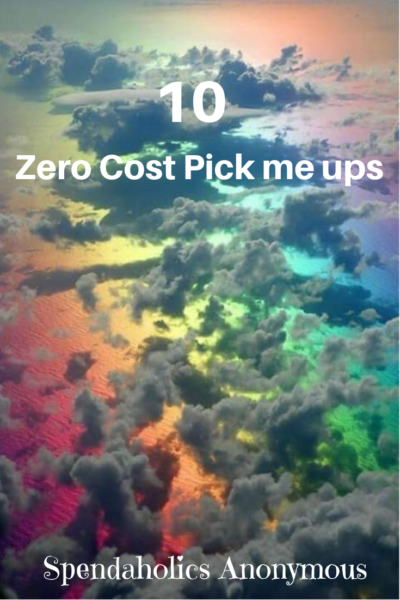10 Zero Cost Pick me ups. Spendaholics Anonymous